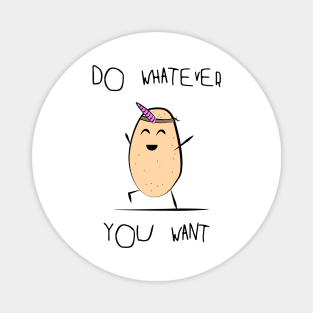 Do whatever you want - Potato Magnet